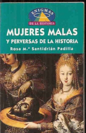 MUJERES MALAS Y PERVERSAS DE LA HISTORIA