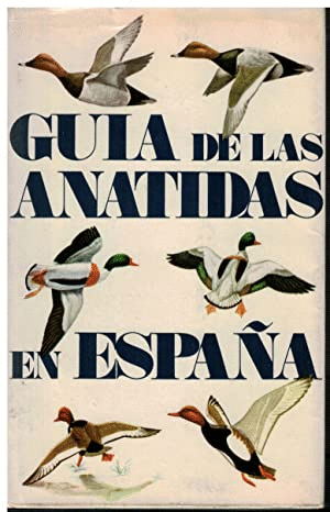 GUIA DE LAS ANATIDAS EN ESPAÑA (TAPA DURA)