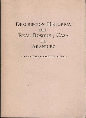 DESCRIPCIÓN HISTÓRICA DEL REAL BOSQUE Y CASA DE ARANJUEZ