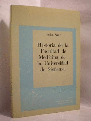 HISTORIA DE LA FACULTAD DE MEDICINA DE LA UNIVERSIDAD DE SIGÜENZA