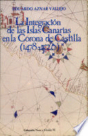 LA INTEGRACIÓN DE LAS ISLAS CANARIAS EN LA CORONA DE CASTILLA, 1478-1526 (MARCAS EN PICOS E CUBIERTA)