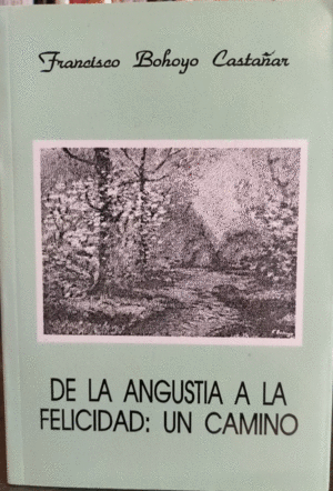 DE LA ANGUSTIA A LA FELICIDAD: UN CAMINO