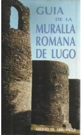 GUÍA DE LA MURALLA ROMANA DE LUGO