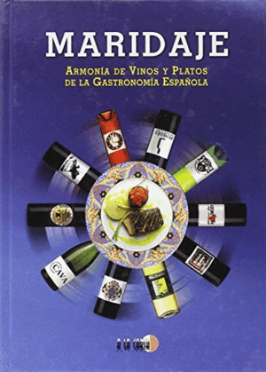 MARIDAJE. ARMONÍA DE VINOS Y PLATOS DE LA GASTRONOMÍA ESPAÑOLA (TAPA DURA)