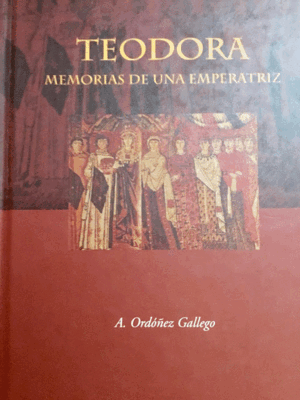 TEODORA MEMORIAS DE UNA EMPERATRIZ (TAPA DURA)