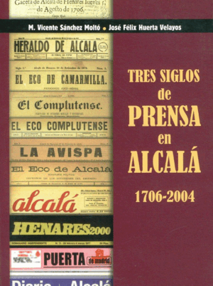 TRES SIGLOS DE PRENSA EN ALCALÁ
