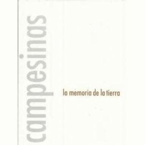 CAMPESINAS. LA MEMORIA DE LA TIERRA
