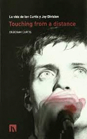 LA VIDA DE IAN CURTIS Y JOY DIVISION.TOUCHING FROM A DISTANCE