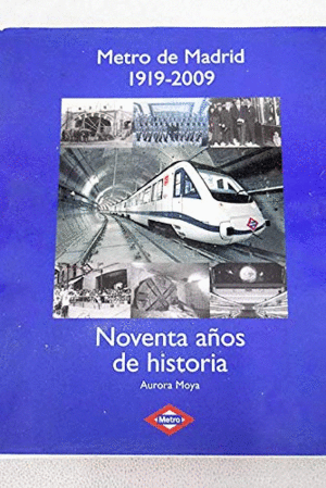 METRO DE MADRID 1919-2009. NOVENTA AÑOS DE HISTORIA (TAPA DURA)