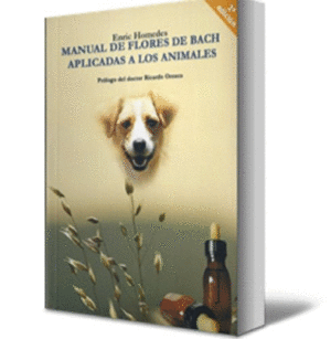 MANUAL DE FLORES DE BACH APLICADAS A LOS ANIMALES