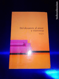 DEL DESAMOR AL AMOR Y VICEVERSA (DEDICADO)