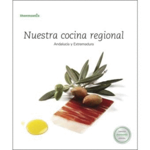 NUESTRA COCINA REGIONAL: ANDALUCÍA Y EXTREMADURA (THERMOMIX) (TAPA DURA)