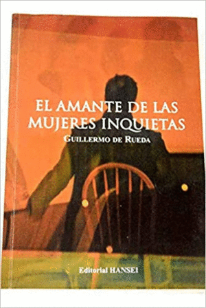 EL AMANTE DE LAS MUJERES INQUIETAS