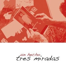 UN HECHO, TRES MIRADAS (TAPA DURA)