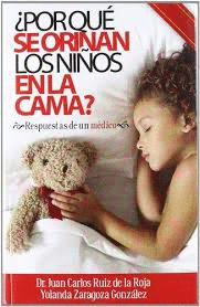 ¿POR QUÉ SE ORINAN LOS NIÑOS EN LA CAMA? : RESPUESTAS DE UN MÉDICO