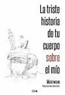 LA TRISTE HISTORIA DE TU CUERPO SOBRE EL MÍO (CONTIENE DEDICATORIA ANTERIOR PROPIETARIO)