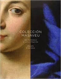COLECCIÓN MASAVEU : DEL ROMÁNICO A LA ILUSTRACIÓN : IMAGEN Y MATERIA (PEQUEÑAS MARCAS EN LA CONTRAPORTADA)