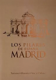 LOS PILARES DE ESPAÑA. MADRID + GUIA TURISTICA LOS CIMIENTOS DE MADRID (TAPA DURA)