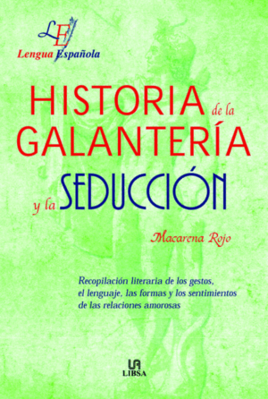 HISTORIA DE LA GALANTERÍA Y LA SEDUCCIÓN