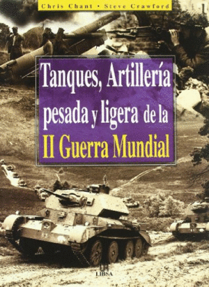 TANQUES, ARTILLERÍA PESADA Y LIGERA DE LA II GUERRA MUNDIAL (TAPA DURA)