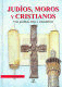 JUDÍOS, MOROS Y CRISTIANOS (TAPA DURA)