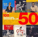 LOS 100 DISCOS MÁS VENDIDOS DE LOS 50 (TAPA DURA)