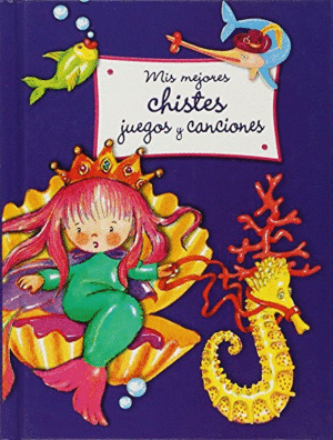 MIS MEJORES CHISTES, JUEGOS Y CANCIONES (TAPA DURA)