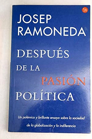 DESPUÉS DE LA PASIÓN POLÍTICA