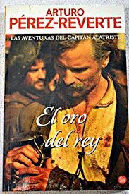 EL ORO DEL REY : LAS AVENTURAS DEL CAPITÁN ALATRISTE