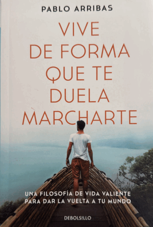 VIVE DE FORMA QUE TE DUELA MARCHARTE