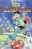 SUPER LOPEZ. EL CASERON FANTASMA