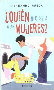 QUIEN NECESITA A LAS MUJERES?