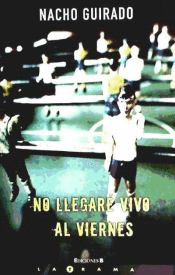 NO LLEGARÉ VIVO AL VIERNES