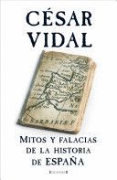 MITOS Y FALACIAS DE LA HISTORIA DE ESPAÑA (TAPA DURA)