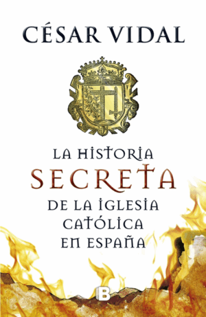 LA HISTORIA SECRETA DE LA IGLESIA CATÓLICA (TAPA DURA)