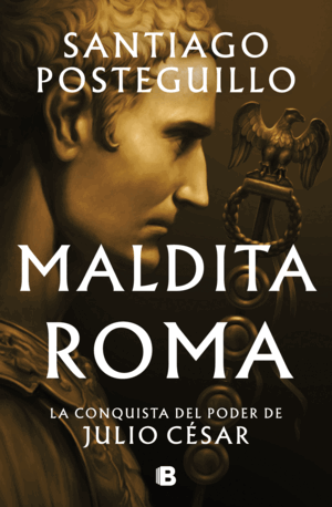 MALDITA ROMA (SERIE JULIO CÉSAR 2) (TAPA DURA / CANTOS ROZADOS)