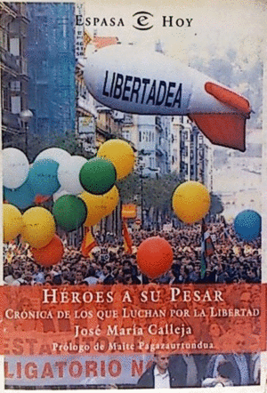 HÉROES A SU PESAR. CRÓNICA DE LOS QUE LUCHAN POR LA LIBERTAD