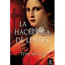 LA HACEDORA DE LENTES (TAPA DURA)