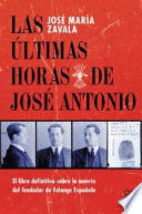 LAS ÚLTIMAS HORAS DE JOSÉ ANTONIO (DEDICADO POR EL AUTOR)(MARCAS EN LOS PICOS)