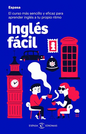 INGLÉS FÁCIL : EL CURSO MÁS SENCILLO Y EFICAZ PARA APRENDER INGLÉS A TU PROPIO RITMO