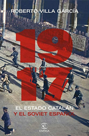 1917. EL ESTADO CATALÁN Y EL SOVIET ESPAÑOL (TAPA DURA)