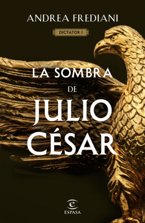 LA SOMBRA DE JULIO CÉSAR (SERIE DICTATOR 1) (TAPA DURA)