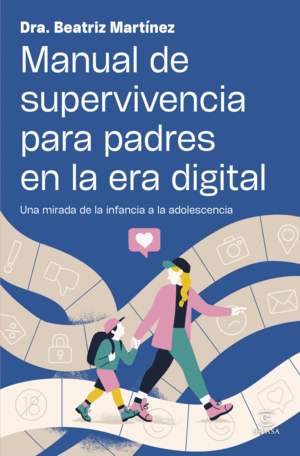 MANUAL DE SUPERVIVENCIA PARA PADRES EN LA ERA DIGITAL