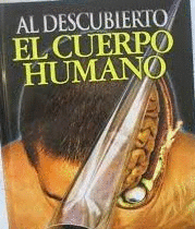 AL DESCUBIERTO. EL CUERPO HUMANO (TAPA DURA)