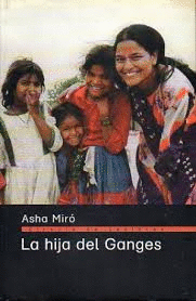 LA HIJA DEL GANGES: LA HISTORIA DE UNA ADOPCIÓN (TAPA DURA)