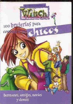 WITCH. 100 BRUJERÍAS PARA CONOCER A LOS CHICOS