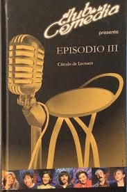 EL CLUB DE LA COMEDIA PRESENTA, EPISODIO III