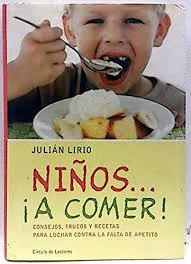 NIÑOS-- ¡A COMER! : CONSEJOS, TRUCOS Y RECETAS PARA LUCHAR CONTRA LA FALTA DE APETITO
