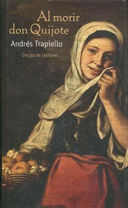 AL MORIR DON QUIJOTE (TAPA DURA)