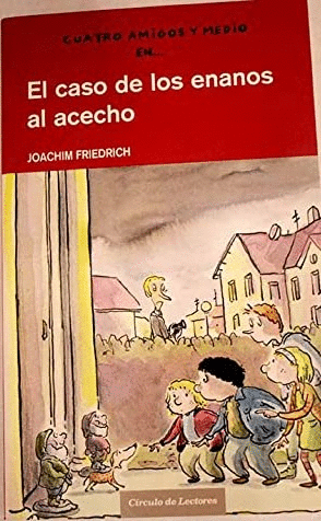 EL CASO DE LOS ENANOS AL ACECHO (CUATRO AMIGOS Y MEDIO)